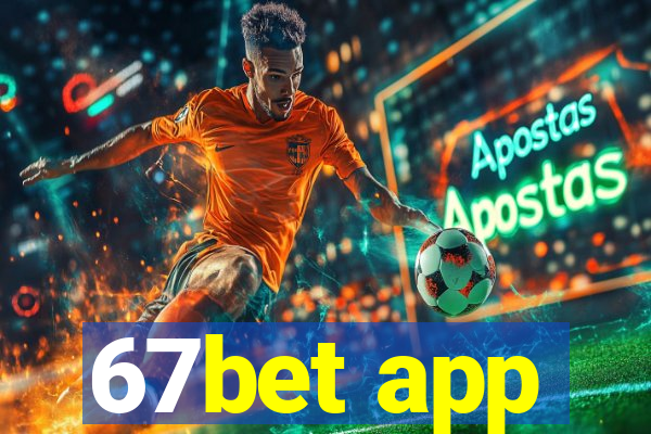 67bet app
